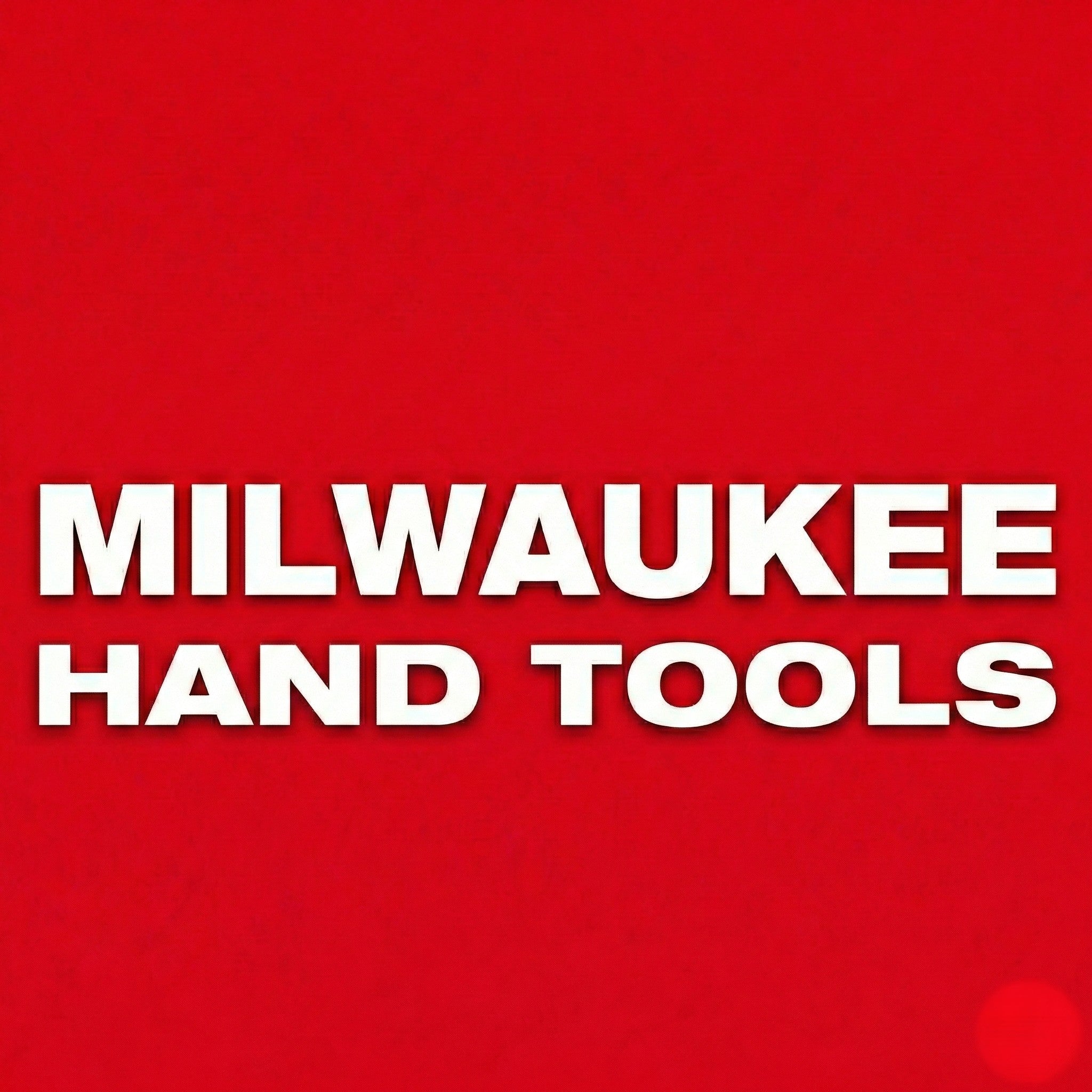 MILWAUKEE HAND TOOLS