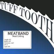Tuff Tooth - 82" x 5/8" x .020" x 4TPI - MEATBAND (Meat Cutting) Bandsaw Blade R&D Bandsaw